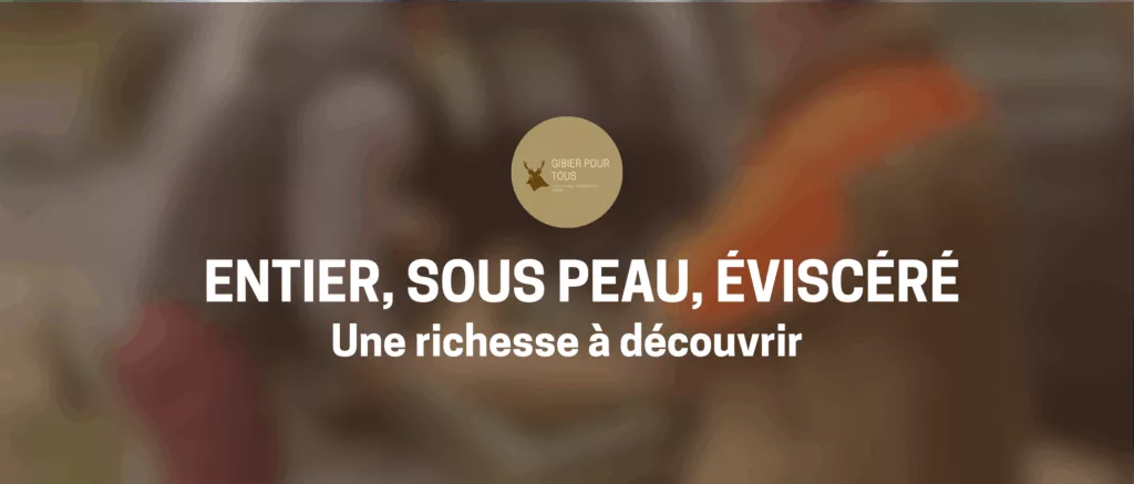 Entier, sous peau, éviscéré, une richesse à découvrir